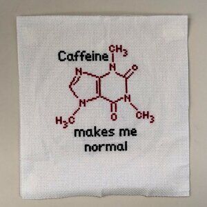 Caffeine Makes me Normal /  Cross Stitch / Completed, Hand Made